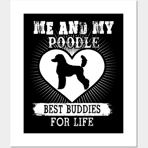 Me And My Poodle Best Buddies For Life Wall Art by LaurieAndrew